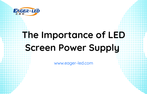 The Importance of LED Screen Power Supply